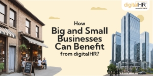 How Big and Small Businesses Can Benefit from digitalHR? 