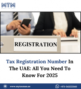 Tax Registration Number In The UAE: All You Need To Know For 2025