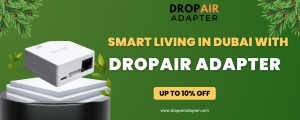 Smart Living in Dubai with DropAir Adapter