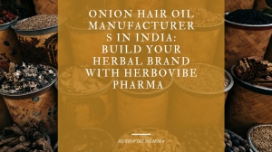 Onion Oil Manufacturers in India: Build your own brand with Herbovibe Pharma.