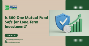 Is 360 One Mutual Fund Safe for Long-Term Investment?