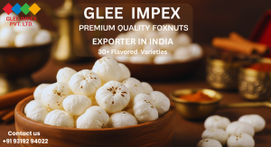 Premium Makhana Exporter from India | Glee Impex Pvt. Ltd.