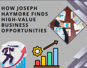 How Joseph Haymore Finds High-Value Business Opportunities