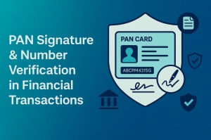 The Importance of PAN Card Signature and Number Verification in Financial Transactions