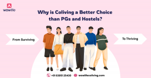 Why is Coliving a Better Choice than PGs and Hostels?