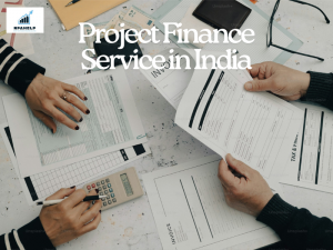 Searching for the Best Project Finance Services in India? Learn More
