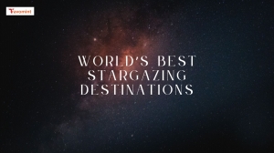 Dark Sky Tourism: Exploring the World’s Best Stargazing Destinations