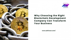 Why Choosing the Right Blockchain Development Company Can Transform Your Business