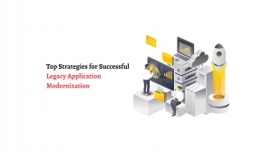 Top Strategies for Successful Legacy Application Modernization