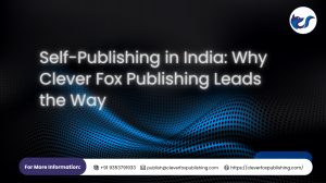 Self-Publishing in India: Why Clever Fox Publishing Leads the Way
