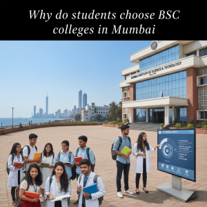 Why do Students choose BSc colleges in Mumbai