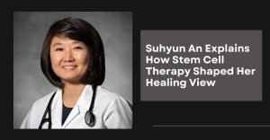 Suhyun An Explains How Stem Cell Therapy Shaped Her Healing View