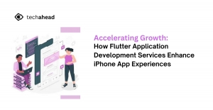 Accelerating Growth: How Flutter Application Development Services Enhance iPhone App Experiences