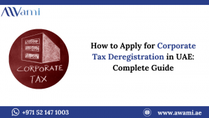 How to Apply for Corporate Tax Deregistration in UAE: Complete Guide
