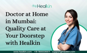 Doctor at Home in Mumbai: Quality Care at Your Doorstep with Healkin