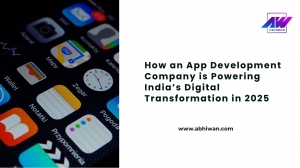 How an App Development Company is Powering India’s Digital Transformation in 2025