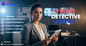 Unveiling the Truth with the Best Private Detective in Bangalore – Venus Detective Agency