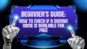 Beginner’s Guide: How to Check If a Domain Name Is Available for Free