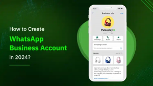 How to Create WhatsApp Business Account: A Complete Guide for Setting Up Your Profile