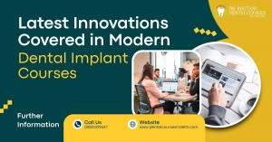 Latest Innovations Covered in Modern Dental Implant Courses