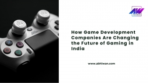 How Game Development Companies Are Changing the Future of Gaming in India