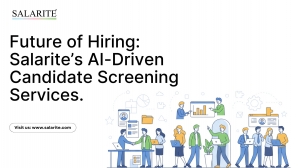 Future of Hiring: Salarite’s AI-Driven Candidate Screening Services.
