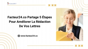 Facteur24.co Partage 5 Étapes Pour Améliorer La Rédaction De Vos Lettres