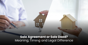 Sale Agreement or Sale Deed? Meaning, Timing and Legal Differe