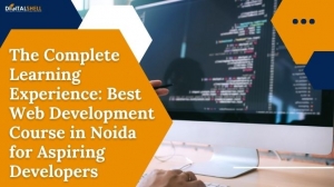 The Complete Learning Experience: Best Web Development Course in Noida for Aspiring Developers