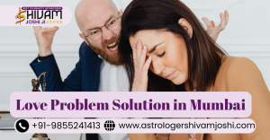 Confused About Your Relationship? Ask for a Love Problem Solution in Mumbai Today