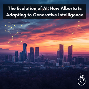 The Evolution of AI: How Alberta Is Adapting to Generative Intelligence