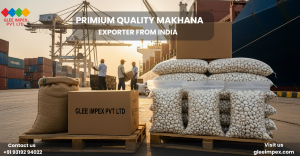Premium Quality by Glee Impex – The Top Fox Nuts (Makhana) Exporter in India