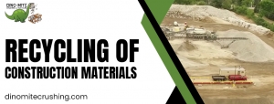 Recycling of Construction Materials | Sustainable Recycling Services by Dinomite Crushing