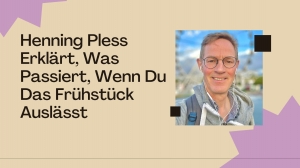 Henning Pless Erklärt, Was Passiert, Wenn Du Das Frühstück Auslässt