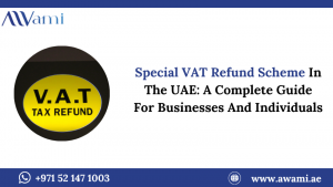 Special VAT Refund Scheme In The UAE: A Complete Guide For Businesses And Individuals
