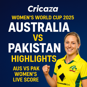 Women’s World Cup 2025: AUS vs PAK Clash – Full Match Review with Cricaza