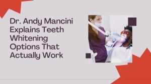 Dr. Andy Mancini Explains Teeth Whitening Options That Actually Work