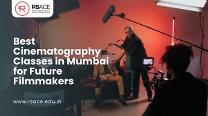 Best Cinematography Classes in Mumbai for Future Filmmakers – Ramesh Sippy Academy of Cinema and Entertainment (RSACE)