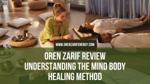 Oren Zarif Review Understanding the Mind Body Healing Method