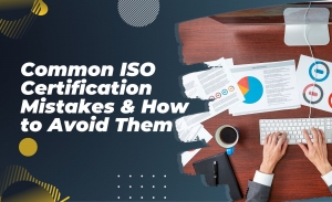 Common ISO Certification Mistakes and How to Avoid Them