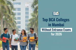 Top BCA Colleges in Mumbai Without Entrance Exams for 2026