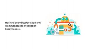 Machine Learning Development: From Concept to Production-Ready Models