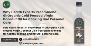 Why Health Experts Recommend GirOrganic Cold Pressed Virgin Coconut Oil for Cooking and Personal Care