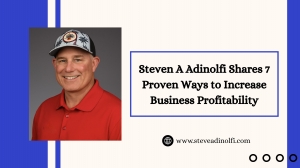 Steven A Adinolfi Shares 7 Proven Ways to Increase Business Profitability