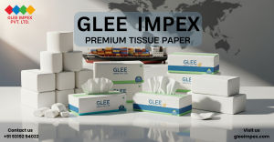 Glee Impex Pvt. Ltd. – Among the Top Tissue Paper Exporters in India