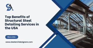 Top Benefits of Structural Steel Detailing Services in the USA