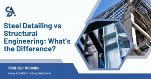 Steel Detailing vs Structural Engineering: What’s the Difference?
