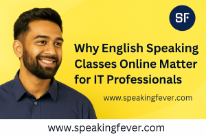 Why English Speaking Classes Online Matter for IT Professionals
