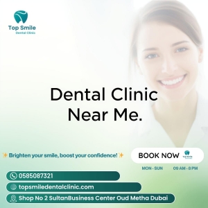 Looking for a Trusted Dental Clinic Near Me? Visit Top Smile Dental Clinic in Dubai