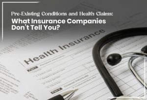 Pre-Existing Conditions and Health Claims:  What Insurance Companies Don’t Tell You 